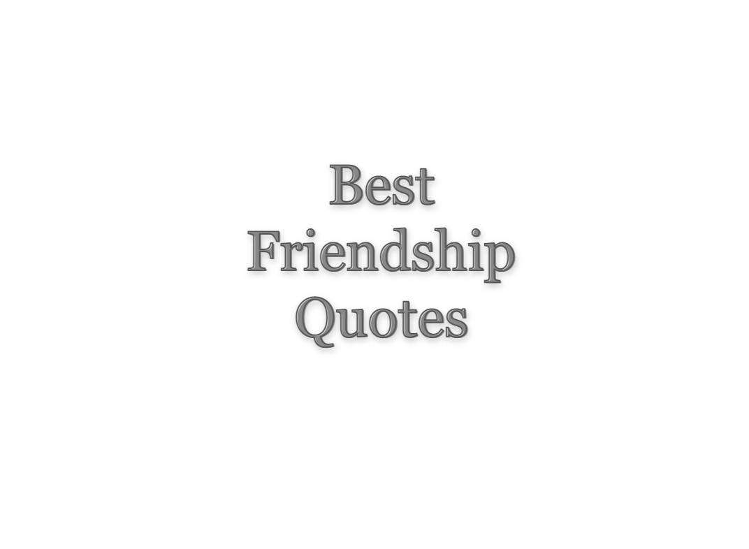 101+ Best Friendship Quotes - Friend Quotes [2023]