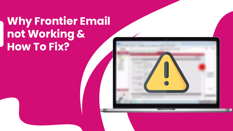 Why Frontier Email not Working & How To Fix?
