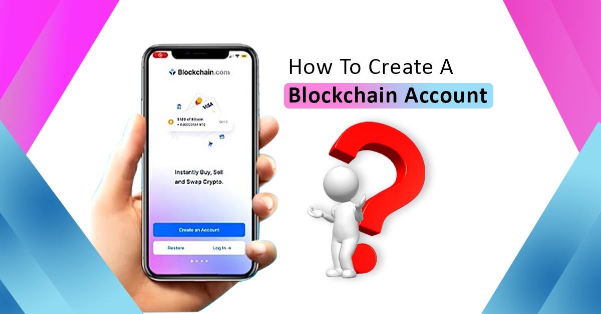 How To Create A Blockchain Account? A Comprehensive Guide