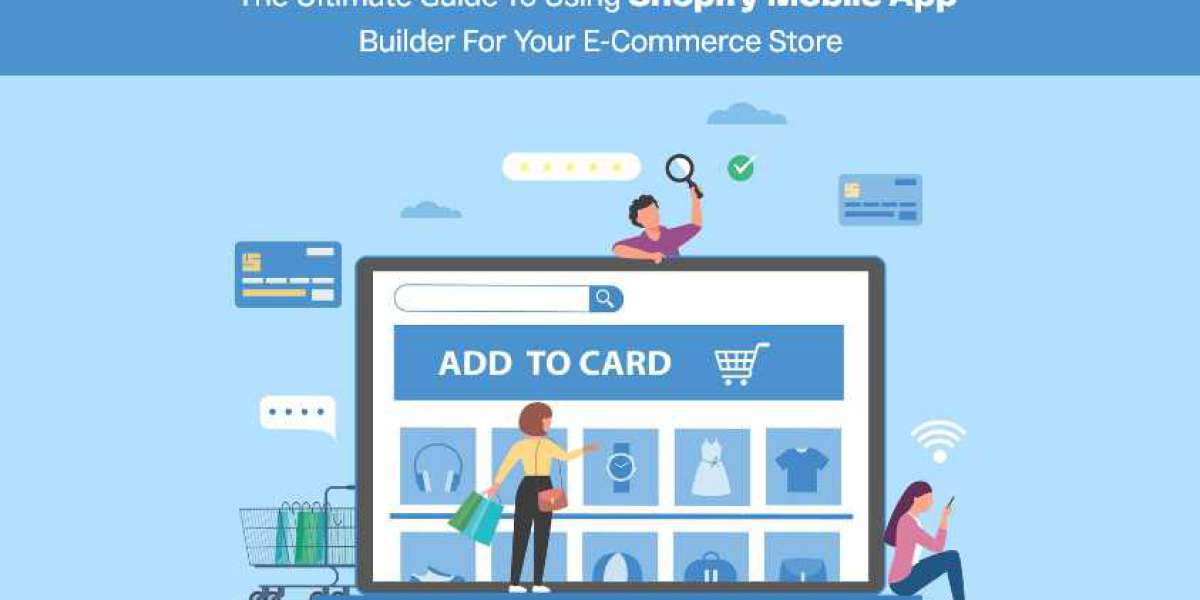 Ultimate Guide to Using Shopify Mobile App Builder for Your E-commerce Store