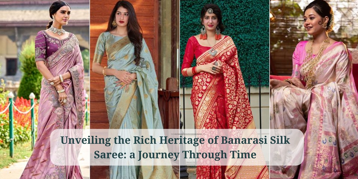 Unveiling the Rich Heritage of Banarasi Silk Saree: a Journey Through Time