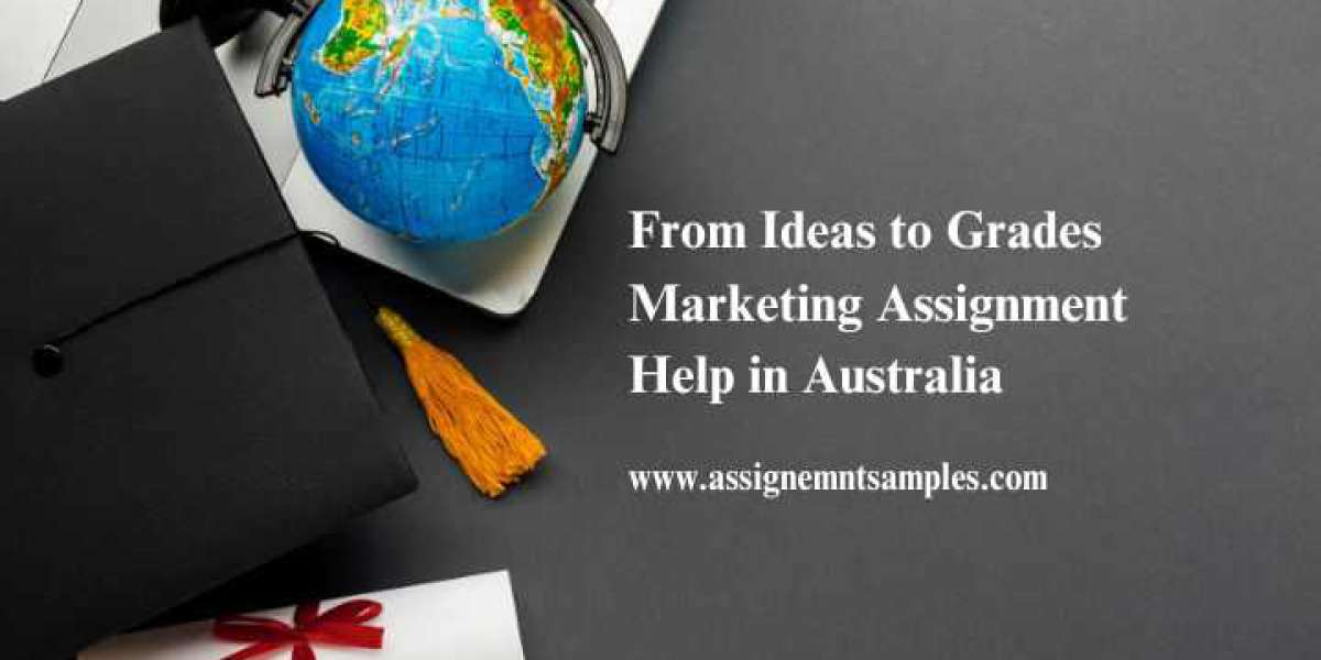From Ideas to Grades: Marketing Assignment Help in Australia