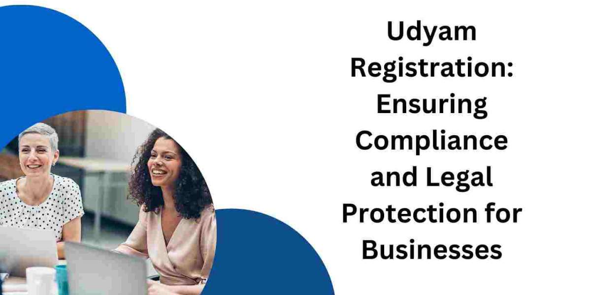 Udyam Registration: Ensuring Compliance and Legal Protection for Businesses