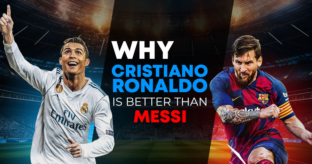 Why Cristiano Ronaldo is better than Leo Messi