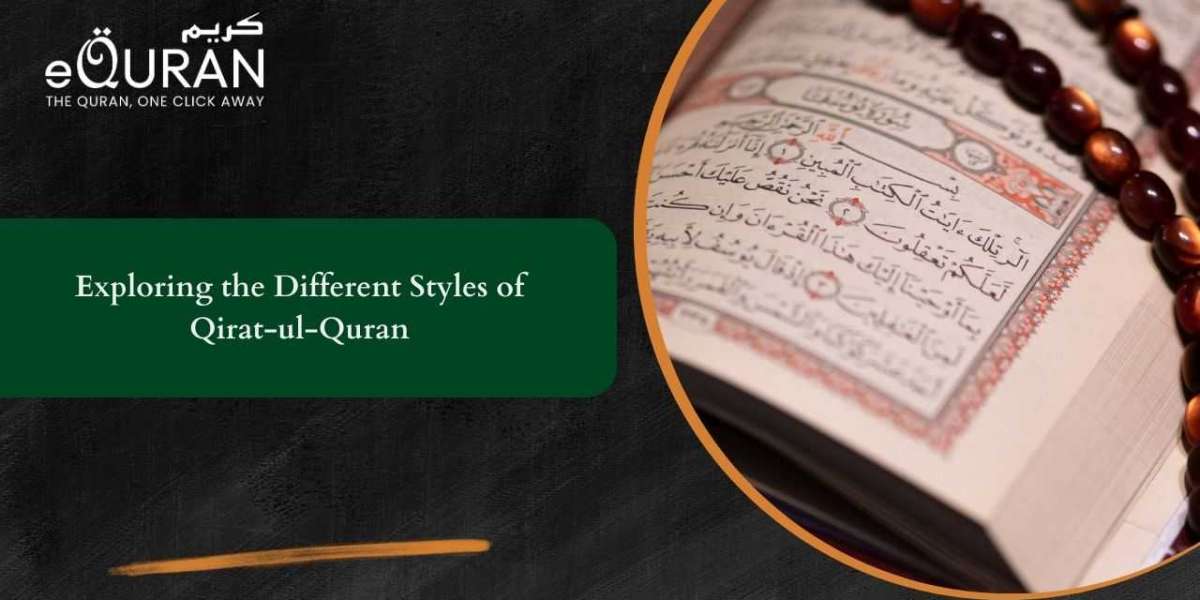 Exploring the Different Styles of Qirat-ul-Quran