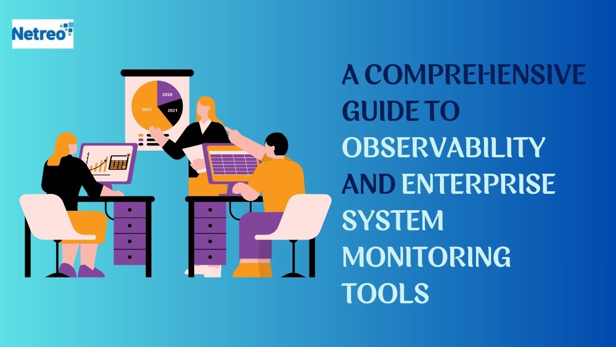 A Comprehensive Guide to Observability and Enterprise System Monitoring Tools | Journal