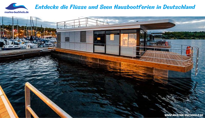 Entdecke die Flüsse und Seen Hausbootferien in Deutschland – marinabuchholzde