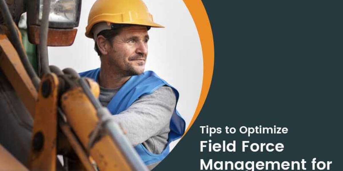 Tips to Optimize Your Field Force Management
