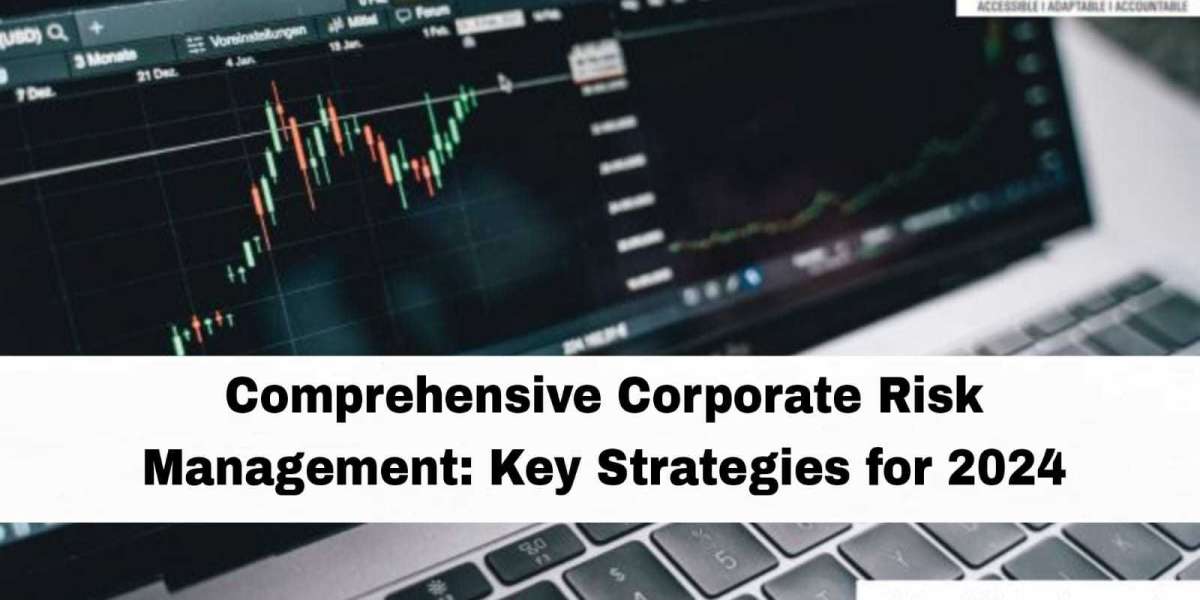 Comprehensive Corporate Risk Management: Key Strategies for 2024