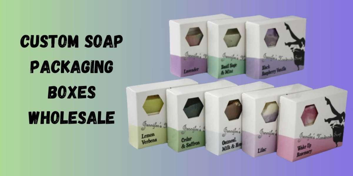 Benefits Of Custom Soap Boxes For Your Products