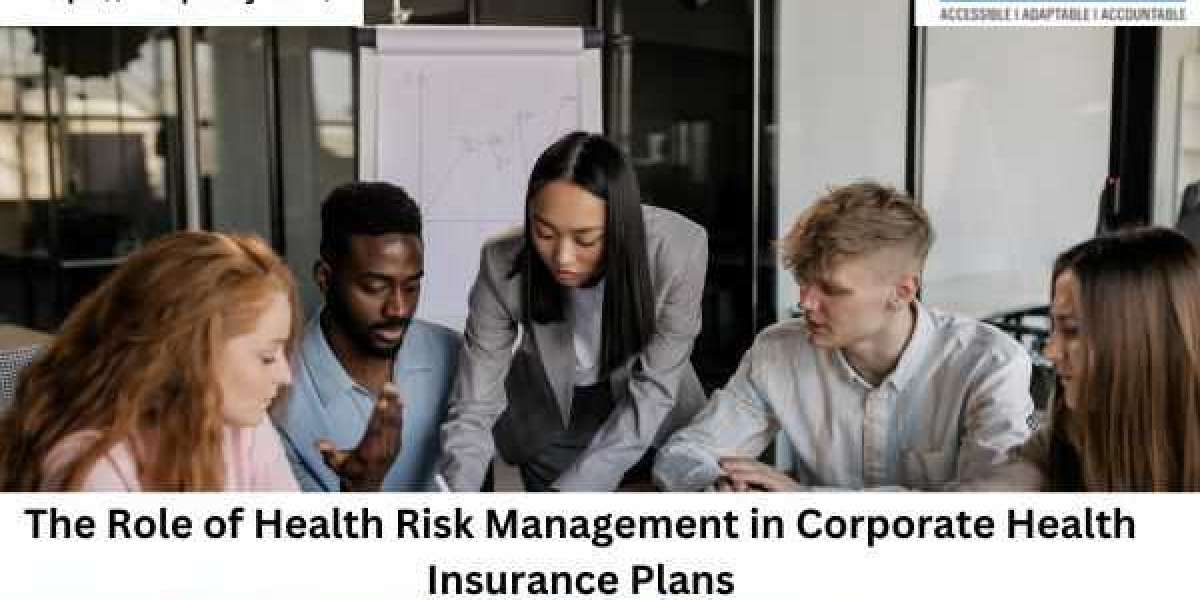 The Role of Health Risk Management in Corporate Health Insurance Plans