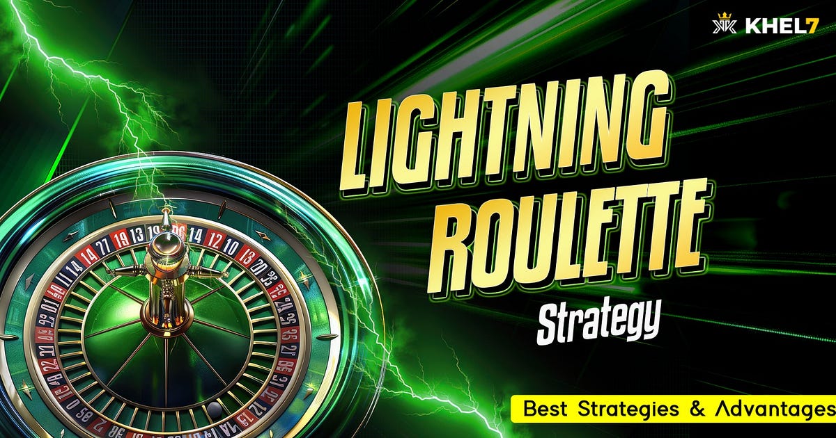 Lightning Roulette Strategy | Best Strategies & Advantages | by Khel7india | Aug, 2024 | Medium