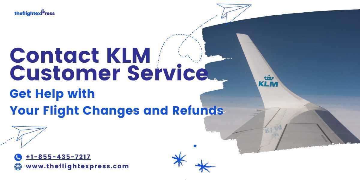 Guide to KLM Flight Changes, Cancellations, and Refunds