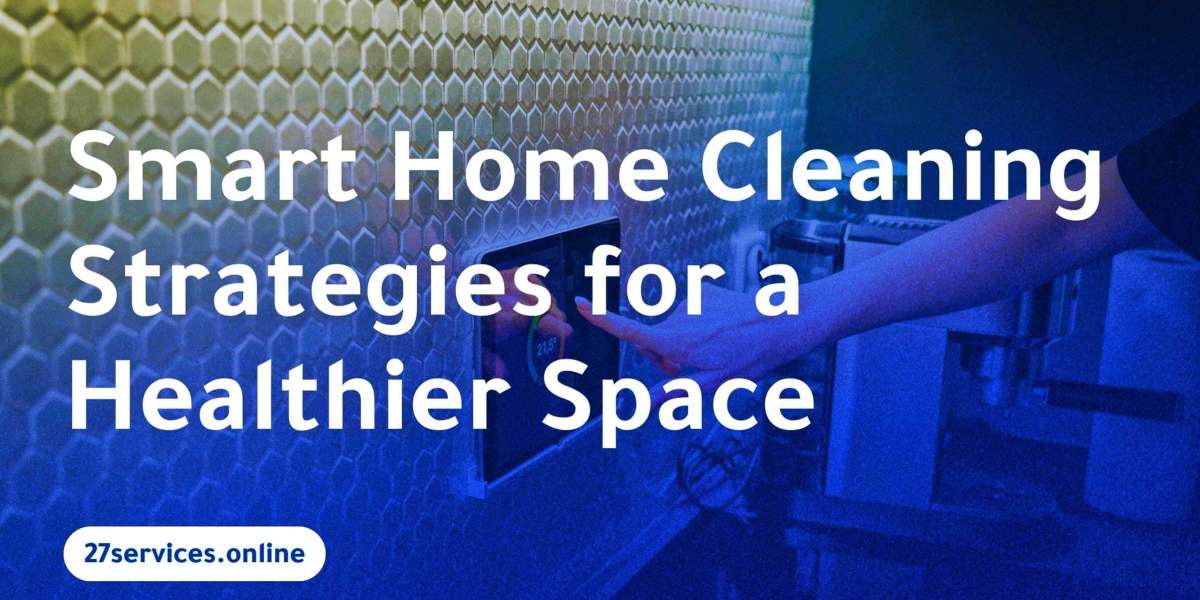  Smart Home Cleaning Strategies for a Healthier Space