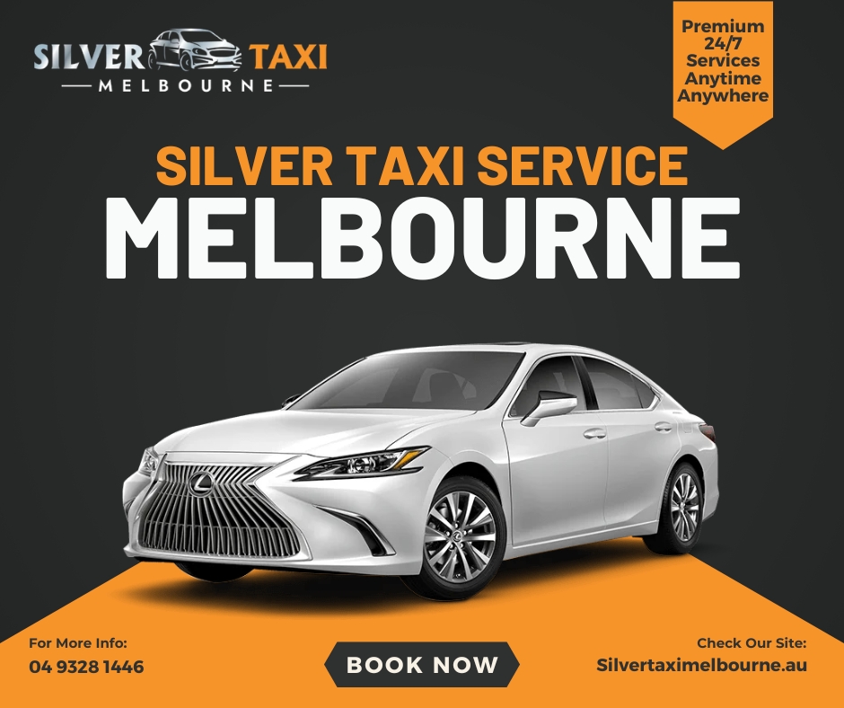 Silver Taxi Service Melbourne: Luxury Cars, Easy Booking, Fixed Pricing