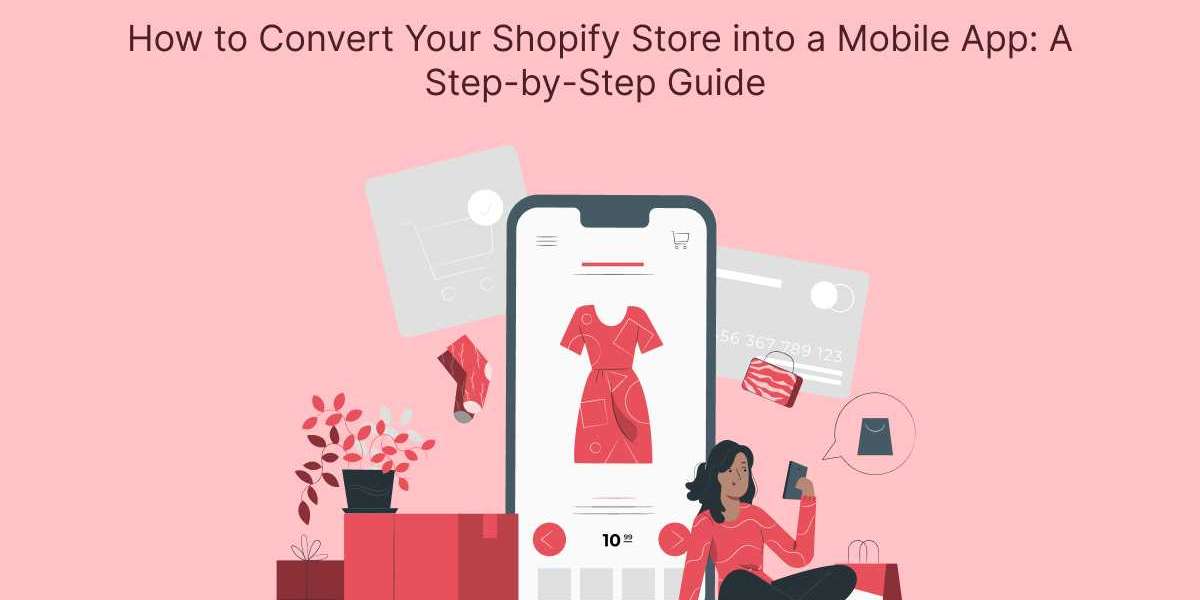 How to Convert Your Shopify Store into a Mobile App: A Step-by-Step Guide