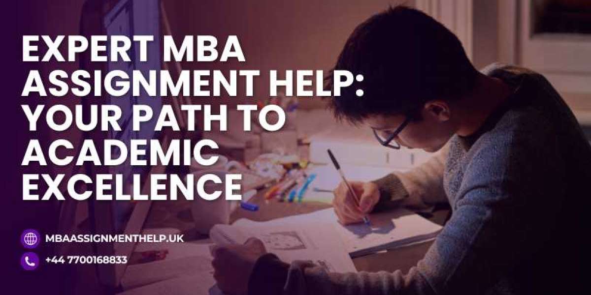 Expert MBA Assignment Help: Your Path to Academic Excellence