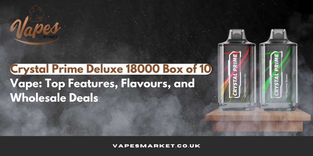 Crystal Prime Deluxe 18000 Box of 10 Vape: Top Features, Flavours, and Wholesale Deals