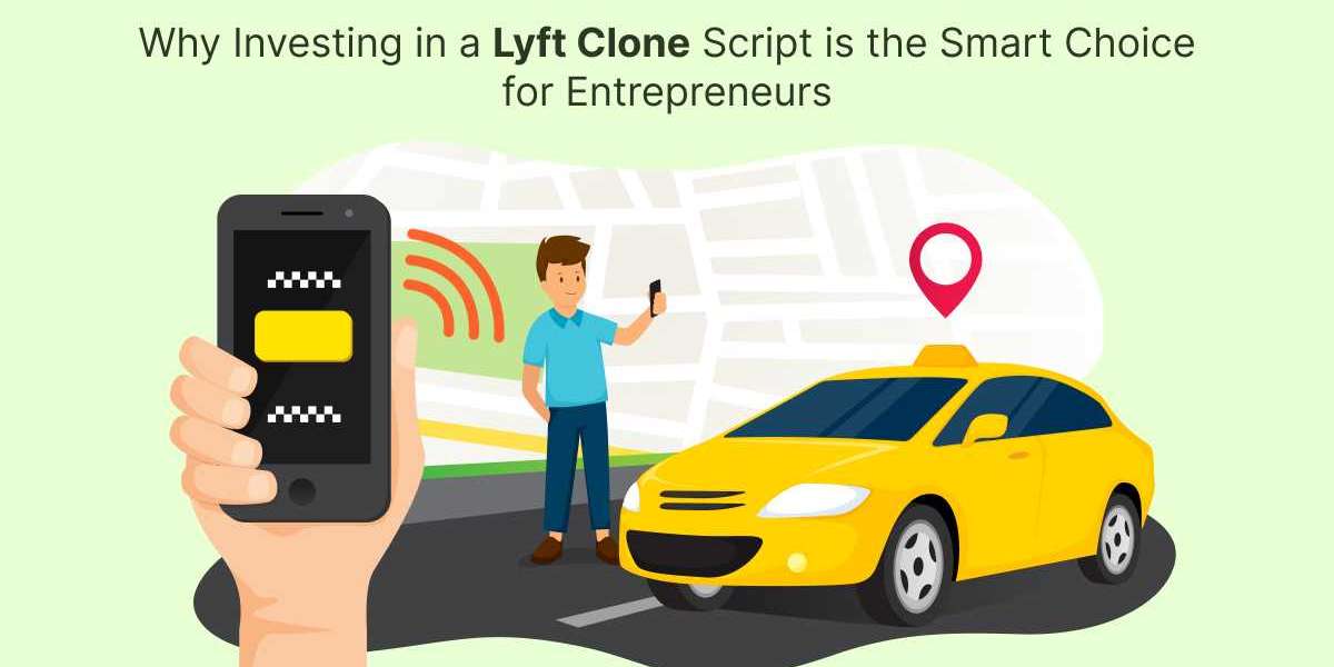 Why Investing in a Lyft Clone Script is the Smart Choice for Entrepreneurs