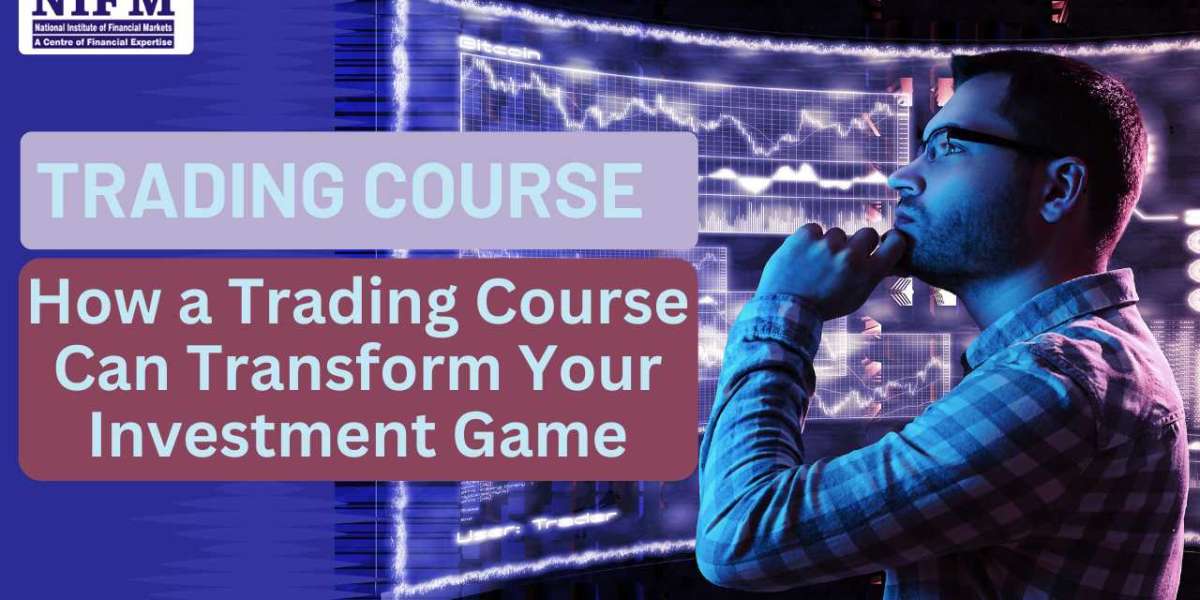 The Power of Knowledge: How a Trading Course Can Transform Your Investment Game