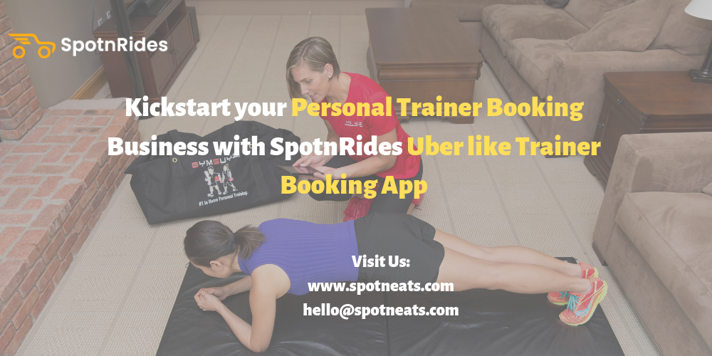 Kickstart your Personal Trainer Booking Business with SpotnRides Uber like Trainer Booking App