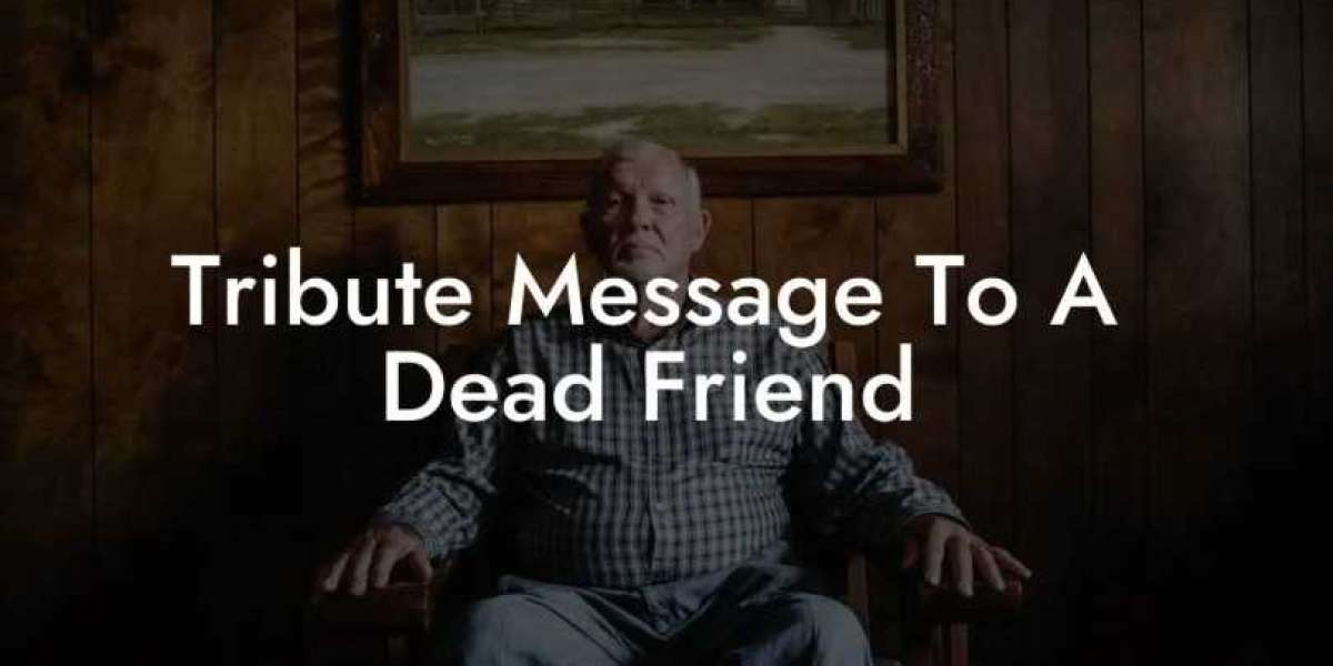 Tribute Message To A Dead Friend