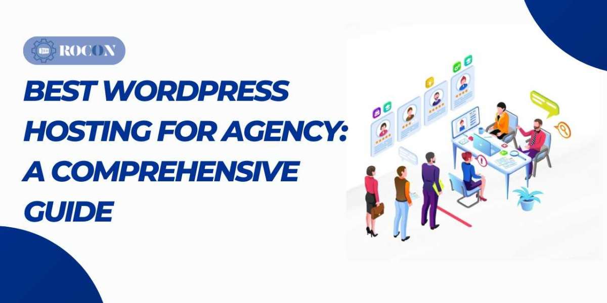 Best WordPress Hosting for Agencies: A Complete Guide